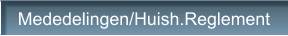 Mededelingen/Huish.Reglement
